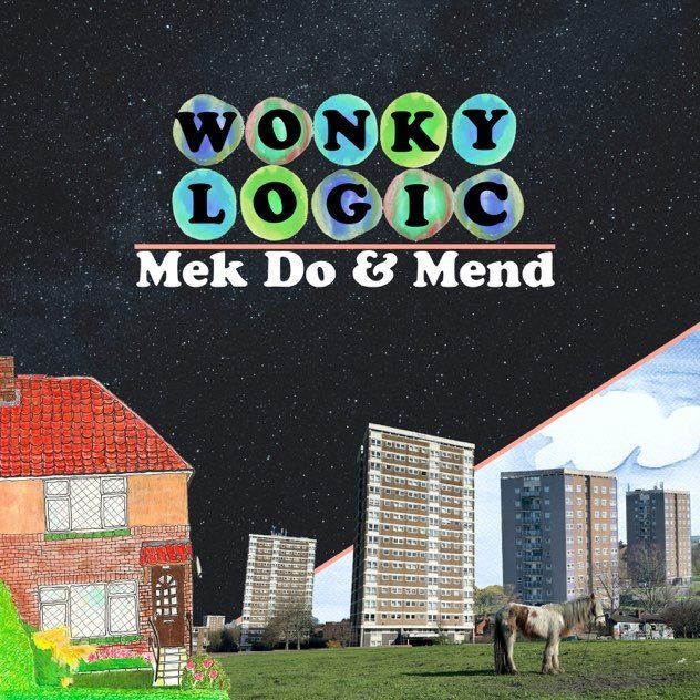 Wonky Logic, Mek Do & Mend